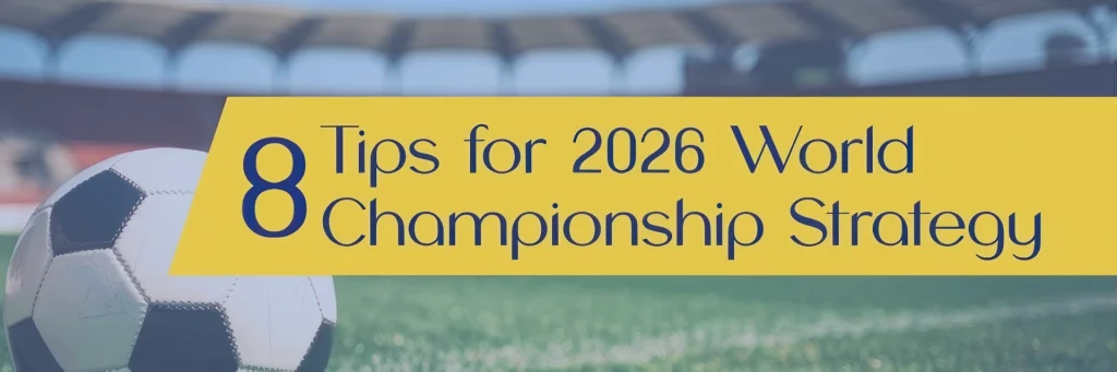 8 Tips for 2026 World Championship Strategy